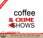 Coffee & Crime Shows SVG SVG